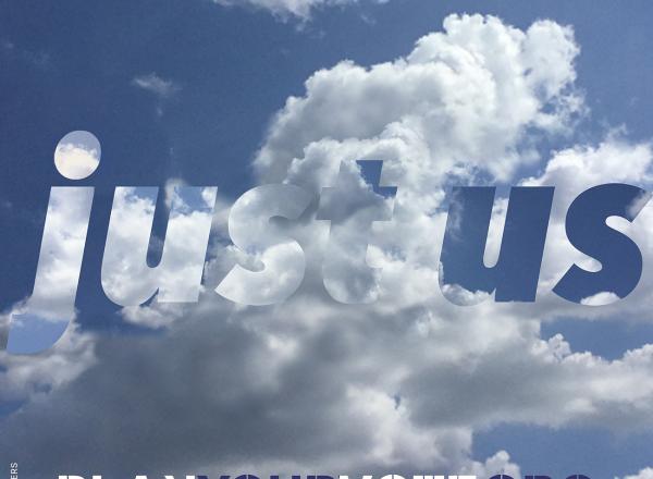 poster for of blue sky and clouds that says "just us" 